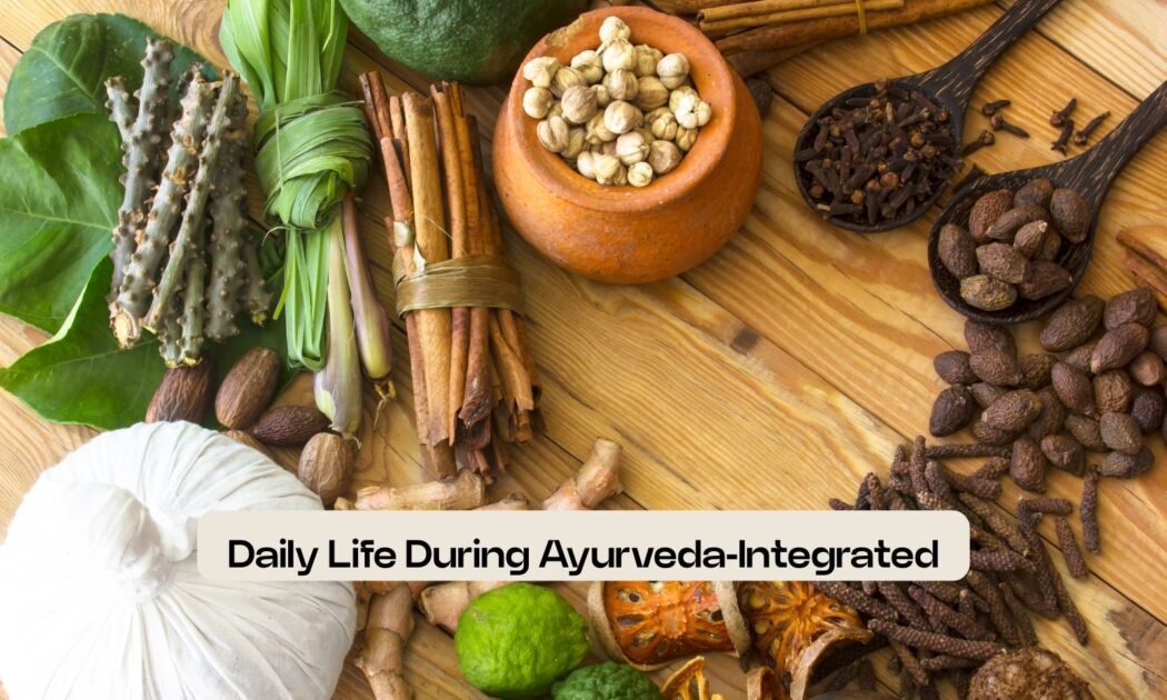 Daily Life During Ayurveda-Integrated