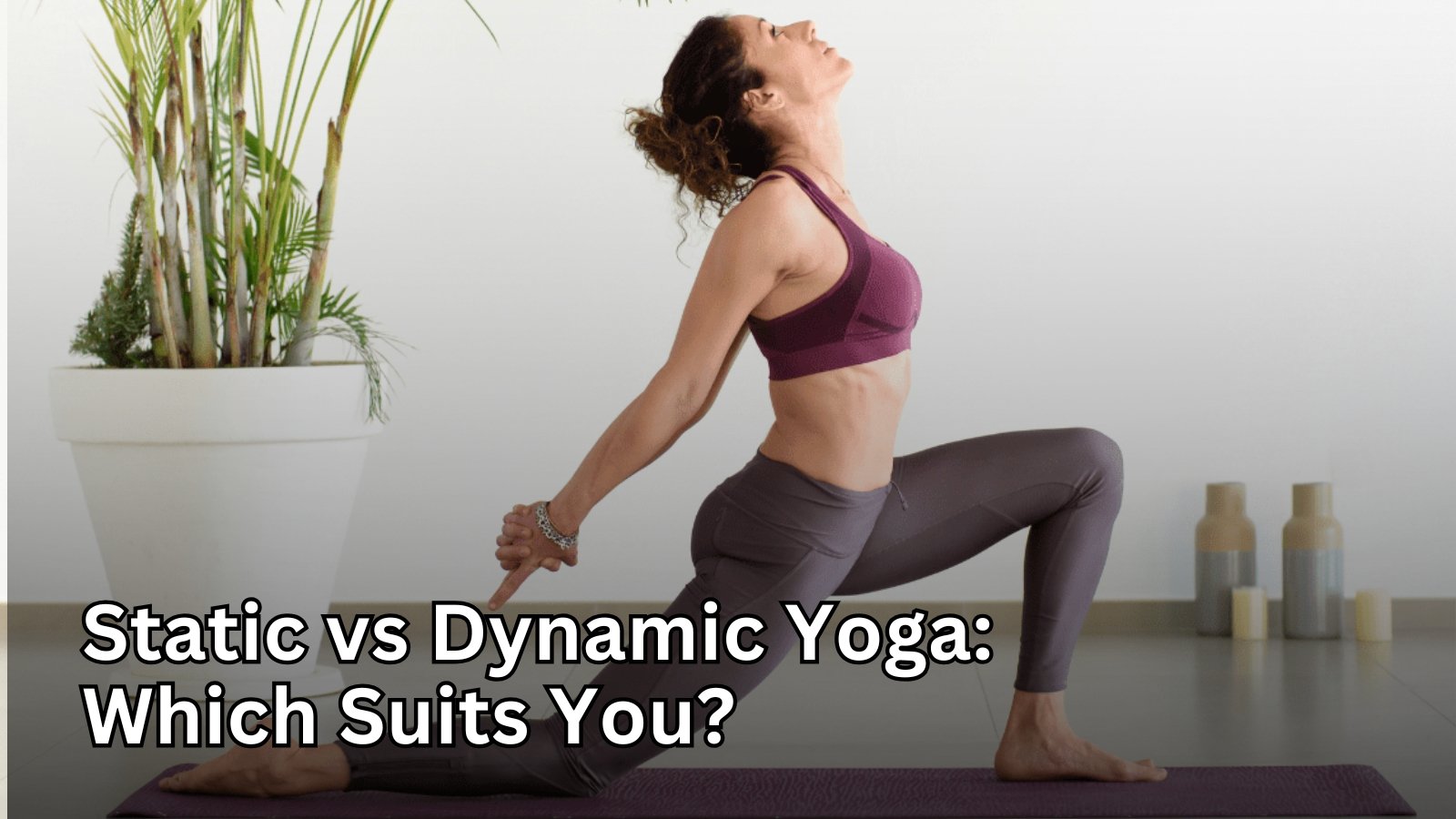 Static Vs Dynamic Asana Practice